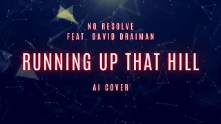 No Resolve feat. David Draiman - Running Up That Hill // AI Cover