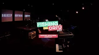 Bagossy Brothers Company - Fishing on Orfű 2017 (Teljes koncert)