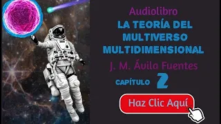 2. La Teoría del Multiverso Multidimensional - Cap. 2 - audiolibro en español con voz humana y real.