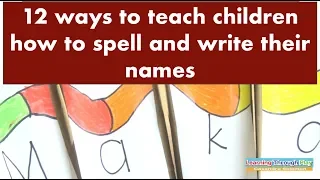 12 Ways To Teach Children To Spell and Write Their Names