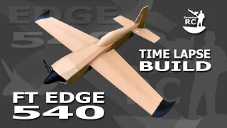 Flite Test FT Edge 540 - Time Lapse Build