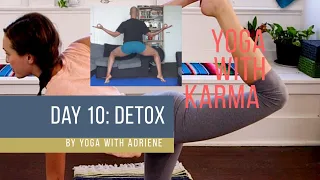 TRUE | DAY 10 | DETOX |  YOGA WITH KARMA | by yoga with adriene