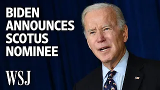A Nominee of Extraordinary Qualification:' Biden Announces Supreme Court Nominee | WSJ