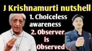 J Krishnamurti in a nutshell | Choiceless awareness and Observer is observed | Sprituality