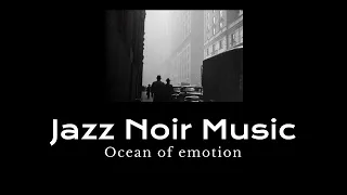 Jazz Noir Music - Ocean of emotion
