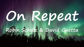Robin Schulz & David Guetta - On Repeat (Lyrics Video)