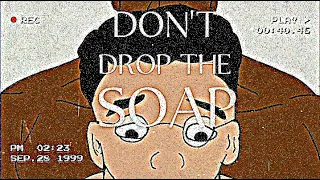 Don't drop the soap in prison