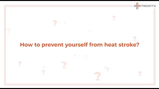 How to prevent yourself from Heat Stroke? | Medanta