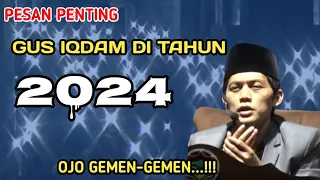 PESAN PENTING GUS IQDAM DI TAHUN 2024