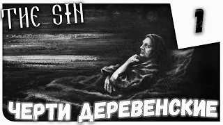 ЧЕРТИ ДЕРЕВЕНСКИЕ ► The Sin (Грех) #1 Прохождение