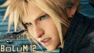 ARTIK GERİ DÖNÜŞ YOK! | FINAL FANTASY 7 REMAKE TÜRKÇE BÖLÜM 12