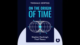 On the Origin of Time by Thomas Hertog. Free Audiobook Summary