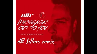 ATB with F51 – Message Out To You feat  Robbin & Jonnis( dB killers remix)