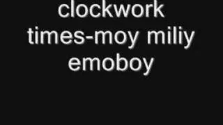 clockwork times-moy miliy emoboy