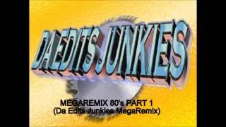 MEGAREMIX 80's PART 1 (Da Edits Junkies MegaRemix)