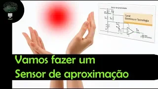 Faça seu sensor de proximidade de forma bem simples e entenda como funciona.