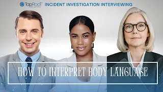 Incident Investigation Interviewing: How to Interpret Body Language