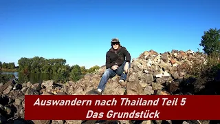 Auswandern nach Thailand Teil 5  -  Grundstück