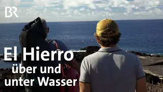 Kanaren-Entdeckungsreise: El Hierro über und unter Wasser (2/2) | freizeit | BR