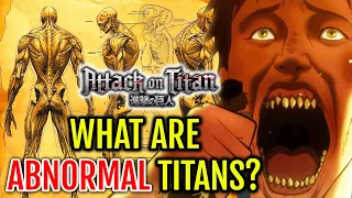 Abnormal Titan Anatomy Explored - What Are These Deformed Abnormal Titans? How Are They Formed?
