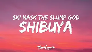 Ski Mask The Slump God - Shibuya (Lyrics)