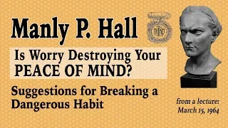 Manly P. Hall: How to Stop Worrying (older version)