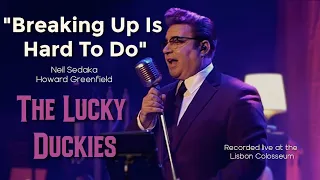 "Breaking Up Is Hard To Do" by The LUCKY DUCKIES (live at the Lisbon Colosseum)