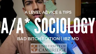 A/A* SOCIOLOGY A LEVEL ADVICE & TIPS (BAD B**CH EDITION) | IBZ MO