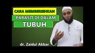 ❤Cara menghilangkan parasit pada tubuh - dr.Zaidul Akbar