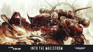 "INTO THE MAELSTROM" || UNOFFICIAL WARHAMMER 40K AUDIO NARRATED BY A VOX IN THE VOID || RED CORSAIRS