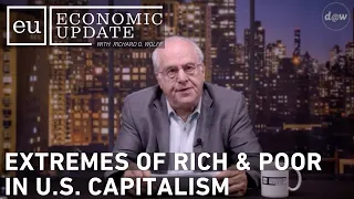 Economic Update: Extremes of Rich & Poor in U.S. Capitalism