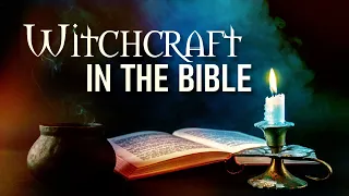 Witchcraft in the Bible