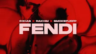 R3HAB x Rakhim x Smokepurpp - Fendi (Official Lyric Video)