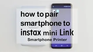 How to pair smartphone to instax mini Link Android ver. / FUJIFILM