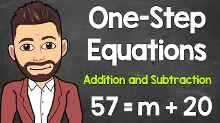 Solving One-Step Addition and Subtraction Equations | Algebraic Equations | Math with Mr. J