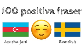 100 positiva fraser +  komplimanger - Azerbajdzjanska + Svenska - (modersmålstalare)