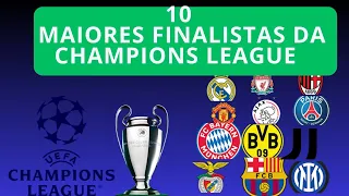 10 MAIORES FINALISTAS DA CHAMPIONS LEAGUE