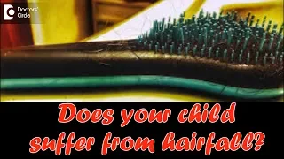 Does your child suffer from hairfall? - Dr. Divya Sharma
