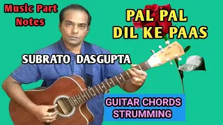 PAL PAL DIL KE PAAS - Guitar Chords Strumming - Music Part Notes - SUBRATO DASGUPTA