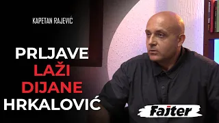 KAPETAN RAJEVIĆ: PRLJAVE LAŽI DIJANE HRKALOVIĆ