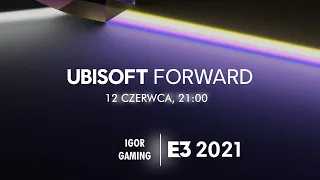 E3 2021: Ubisoft Forward - Live Reaction (Po Polsku)