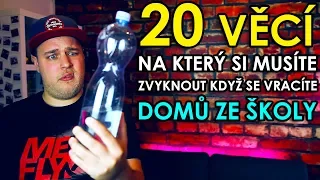 20 VĚCÍ NA KTERÝ SI MUSÍTE ZVYKNOUT KDYŽ SE VRACÍTE DOMŮ ZE ŠKOLY