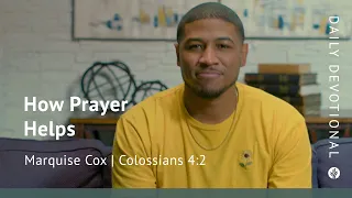 How Prayer Helps | Colossians 4:2 | Our Daily Bread Video Devotional