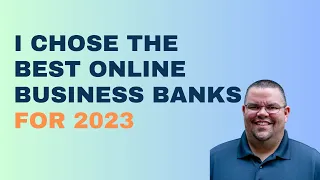 I Chose the Best Online Business Banks for 2023