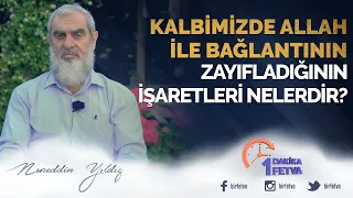 Kalbimizde Allah ile bağlantının zayıfladığının işaretleri nelerdir? | [Birfetva-Nureddin Yıldız]