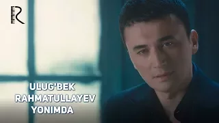 Ulug'bek Rahmatullayev - Yonimda | Улугбек Рахматуллаев - Ёнимда