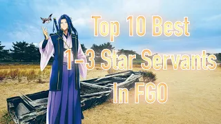 Top 10 Best 1-3 Star Servants In FGO