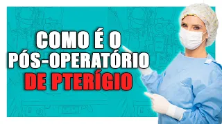 Pterígio - Pós Operatório da Cirurgia de Pterígio