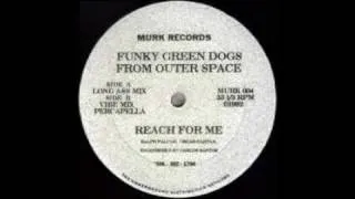 Funky Green Dog's From Outer Space - Reach For Me