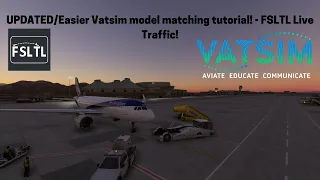 UPDATED/Easier Vatsim model matching tutorial! | FSLTL Live Traffic!